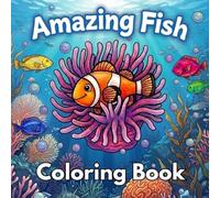 The Amazing Fish Coloring Book: A Great Fishing Gift For Kids And Adults With 55 Ocean Fishes To Color