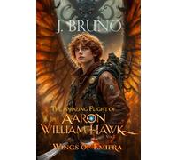 The Amazing Flight of Aaron William Hawk: Wings of Emifra