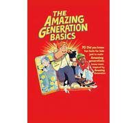The Amazing Generation Basics: 70 Did you know fun facts for kids just to make Amazing generations know more inspired by the Amazing Generation
