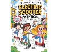 The Amazing History of Electric Scooter Inventions for Kids: How Clever Minds Turned Wheels into Adventures for Everyone