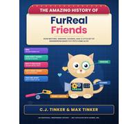 The Amazing History of FurReal Friends: How Motors, Sensors, Sounds, and a Little Bit of Engineering Made Toy Pets Come Alive: 7 (The C.J. Tinker Animatronics Series)