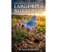 The amazing life cycle of the Large Blue Butterfly