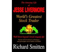 The Amazing Life of Jesse Livermore: World's Greatest Trader