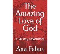 The Amazing Love of God: A 30-day Devotional: 1 (Devotionals)
