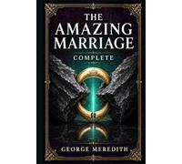 The Amazing Marriage - Complete: A Victorian literary novel of wealth, pride, reputation, and a young woman’s struggle to keep dignity in a world ruled by status and gossip