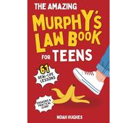 The Amazing Murphy's Law Book For Teens: 61 Engaging Lessons to Boost Confidence, Handle Setbacks, and Stay Calm with Teen-Tested Techniques, For Teens 13-17