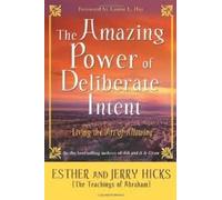 The Amazing Power of Deliberate Intent Publisher: Hay House