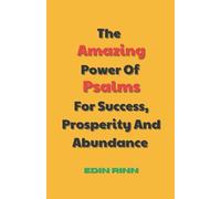 The Amazing Power Of Psalms For Success, Prosperity And Abundance