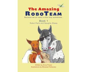 The Amazing RoboTeam: Book 1: Robot Parts and Naughty Sheep