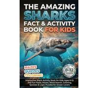 The Amazing Shark Fact & Activity Book for Kids: Interactive Shark Activity Book for Kids Ages 8-12: 240 Fun Facts, Mazes, Word Search, Coloring, ... (The Ultimate Fact-tastic Puzzle Quest)