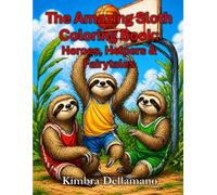 The Amazing Sloth Coloring Book: Heroes, Helpers & Fairytales (Kimbra's Coloring Books)