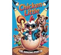 The Amazing Story Of Chicken Little