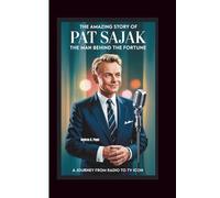 THE AMAZING STORY OF PAT SAJAK: The Man Behind The Fortune Journey from Radio to TV Icon