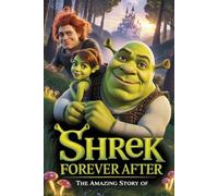 The Amazing Story of Shrek forever after