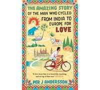 The Amazing Story of the Man Who Cycled from India to Europe for Love