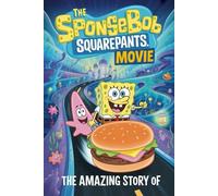 The Amazing Story Of The SpongeBob SquarePants movie