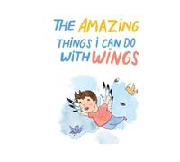 The Amazing Things I Can Do With Wings