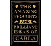 The Amazing Thoughts And Brilliant Ideas Of Carla: Personalized Name Journal for Carla | Gift For Girls, Women and Girlfriend, Lined Notebook 6x9 Inches ,120 Pages