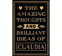 The Amazing Thoughts And Brilliant Ideas Of Claudia: Personalized Name Journal for Claudia | Gift For Girls, Women and Girlfriend, Lined Notebook 6x9 Inches ,120 Pages