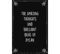 The Amazing Thoughts And Brilliant Ideas Of Dylan: Personalized Journal for Creative Thoughts and Daily Inspiration