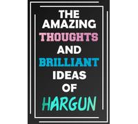 The Amazing Thoughts and Brilliant Ideas of Hargun: Unleash Your Imagination - Blank Lined Notebook