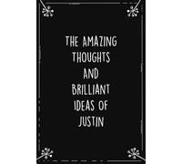 The Amazing Thoughts And Brilliant Ideas Of Justin: Personalized Journal for Creative Thoughts and Daily Inspiration