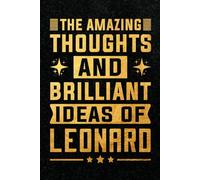 The Amazing Thoughts And Brilliant Ideas Of Leonard: Personalized Name Notebook for Creative Writing and Unique Ideas, 120 Pages, 6 x 9 Inch