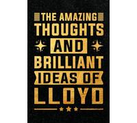 The Amazing Thoughts And Brilliant Ideas Of Lloyd: Personalized Name Notebook for Creative Writing and Unique Ideas, 120 Pages, 6 x 9 Inch