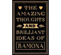 The Amazing Thoughts And Brilliant Ideas Of Ramona: Funny Notebook Gift for Ramona | Personalized Name Journal for Ramona | Gift For Girls, Women and Girlfriend, Lined Notebook 6x9 Inches ,120 Pages