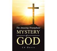 The Amazing Triumphant Mystery of God