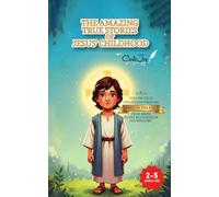 The Amazing True Stories of Jesus’ Childhood: From Birth to the Beginning of His Ministry - for children 2 to 5 years old