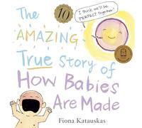 The Amazing True Story of How Babies Are Made 10th Anniversary Edition