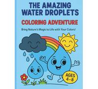 The Amazing Water Droplets - Coloring Book Edition: Bring Nature's Magic to Life with Your Colors