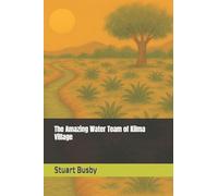 The Amazing Water Team of Kilma Village: 2 (Ubuntu Learning Series)
