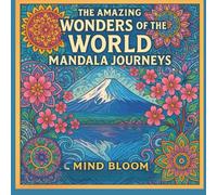The Amazing Wonders of the World - Mandala Journeys: A Relaxing Adult Coloring Book Featuring Famous Landmarks, Sacred Geometry, and Intricate Mandala Designs for Mindfulness and Stress Relief