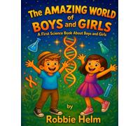 The Amazing World of Boys and Girls: A First Science Book About Boys and Girls ("The Amazing World" Series)