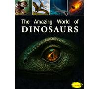 The Amazing World of Dinosaurs: Educational Encyclopedia for Kids