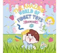 The Amazing World Of Fidget Toys Coloring Book: A simple book for Children with Anxiety, Autism, ADHD, or any Child that enjoys or collects fidgets, slime and squishies.