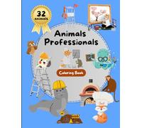 The Amazing World of Professional Animals - Coloring Book: 32 figures (The Extraordinary World of Animals)