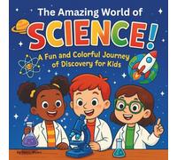The Amazing World of Science!: Educational Children's Book| The Amazing World of Science! | Home Schooling| For Ages 5-10| 30 Pages| Size 8.5 x 8.5. (Childrens Books)