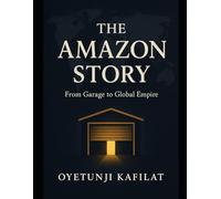 The Amazon Story: From Garage to Global Empire