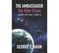 The Ambassador: The Kitar Crisis: 10 (Library Ship Saga)