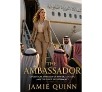 The Ambassador: They stormed the embassy. She fought back (A Political Series of Deceit, Desire and Deception.)