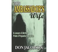 The Ambassador's Wife: A Lessers and Betters Pride and Prejudice Variation