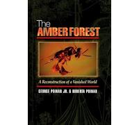 The Amber Forest. A Reconstruction Of A Vanished World