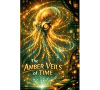 The Amber Veils of Time: 1 (The Sentient Threads)