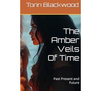 The Amber Veils Of Time: Past Present and Future (The Sentient Threads)