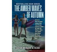 The Amber Waves of Autumn: Noir Stories