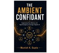 THE AMBIENT CONFIDANT: Engineering Trust, Memory, and High-EQ Agency in the Age of Agentic AI