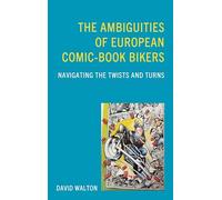 The Ambiguities of European Comic-book Bikers: Navigating the Twists and Turns